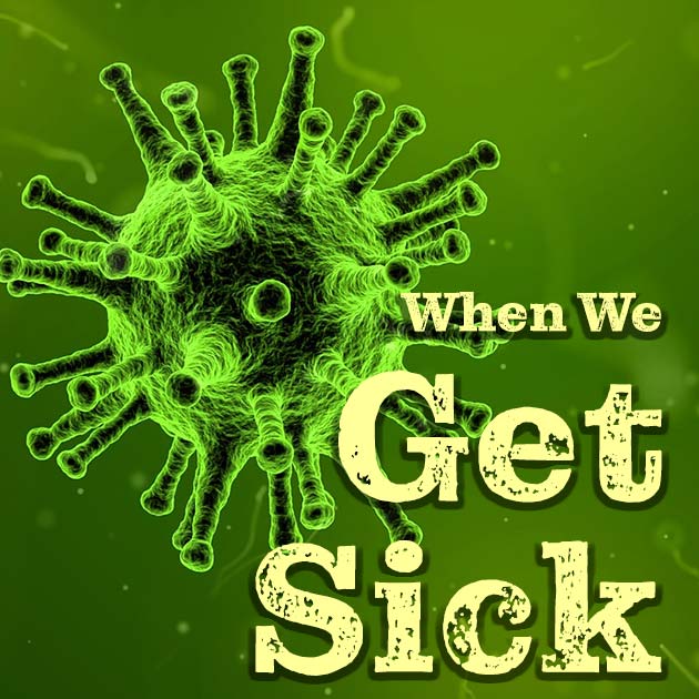 Get sick