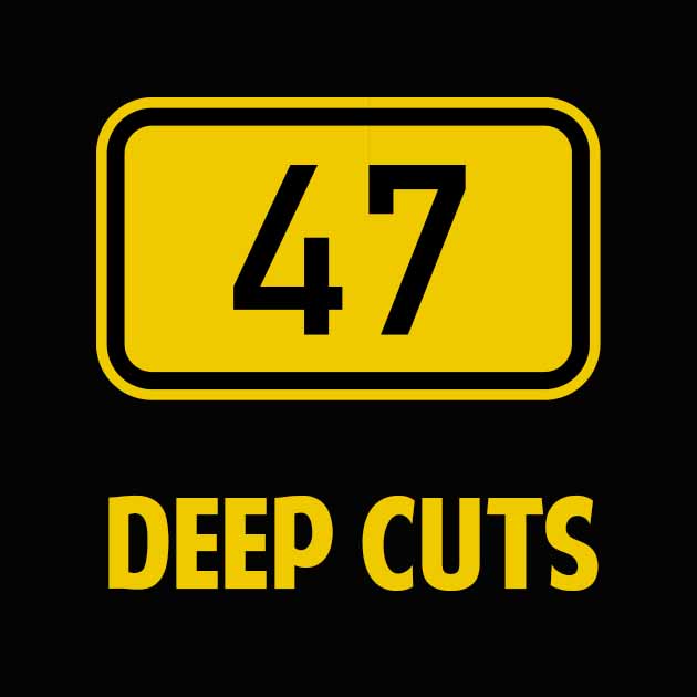47 Deep Cuts